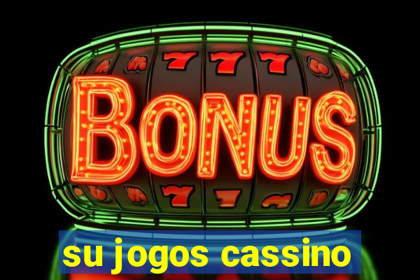 su jogos cassino